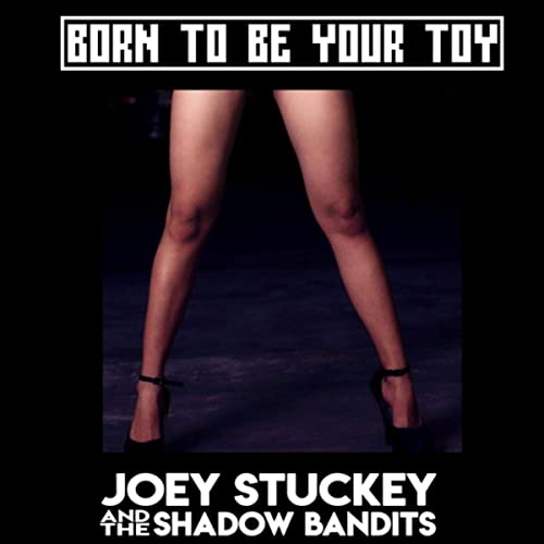 Joey Stuckey - Born To Be Your Toy