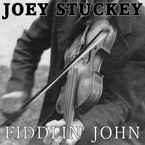 Joey Stuckey - Fiddlin' John
